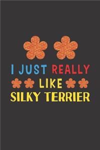 I Just Really Like Silky Terrier