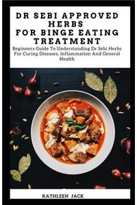 Dr Sebi Approved Herbs for Binge Eating Treatment