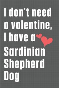 I don't need a valentine, I have a Sardinian Shepherd Dog