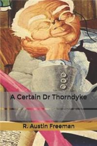 A Certain Dr Thorndyke