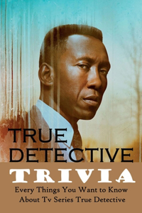 True Detective Trivia