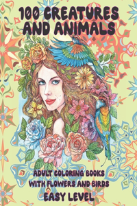 Adult Coloring Books with Flowers and Birds - 100 Creatures and Animals - Easy Level