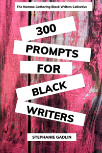 300 Writing Prompts for Black Writers