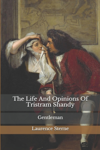 The Life And Opinions Of Tristram Shandy