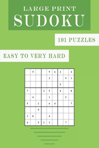 Sudoku Large Print 101 Puzzles Easy to Very Hard