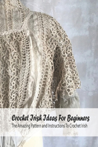 Crochet Irish Ideas For Beginners