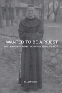 I Wanted to Be a Priest