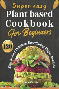 Super easy plant based cookbook for beginners