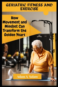 Geriatric Fitness and Exercise
