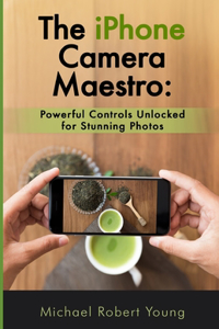 The iPhone Camera Maestro