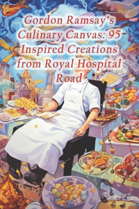 Gordon Ramsay's Culinary Canvas