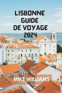 Lisbonne Guide de Voyage 2024