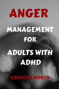 Anger Management for Adults with ADHD
