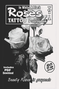 Roses in White and Black - Tattoo and coloring book Vol.1