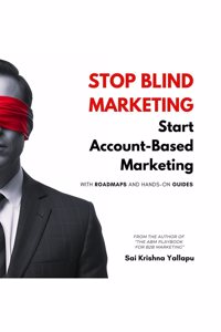 Stop Blind Marketing: Start Account-Based Marketing