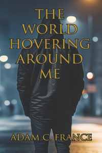 World Hovering Around Me