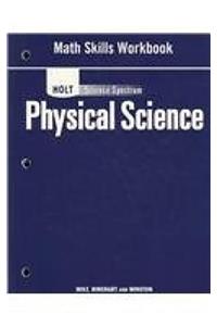 Holt Science Spectrum: Physical Science with Earth and Space Science: Math Skills Workbook