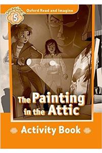 Oxford Read and Imagine: Level 5: The Painting in the Attic activity book