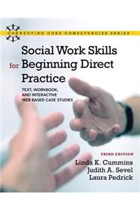 Social Work Skills for Beginning Direct Practice: Text, Workbook, and Interactive Web-Based Case Studies