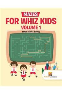 Mazes for Whiz Kids Volume 1
