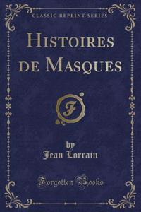 Histoires de Masques (Classic Reprint)
