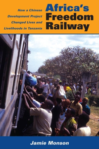 Africa's Freedom Railway: How a Chinese Development Project Changed Lives and Livelihoods in Tanzania