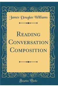 Reading Conversation Composition (Classic Reprint)
