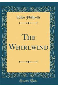 The Whirlwind (Classic Reprint)