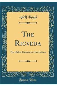 The Rigveda: The Oldest Literature of the Indians (Classic Reprint)