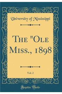 The OLE Miss., 1898, Vol. 2 (Classic Reprint)