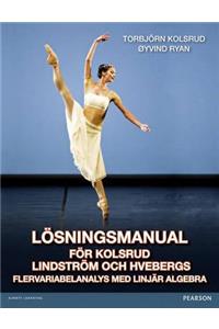 Losningsmanual for Kolsrud, Lindstrom Och Hvebergs Flervariabelanalys Med Linjar Algebra