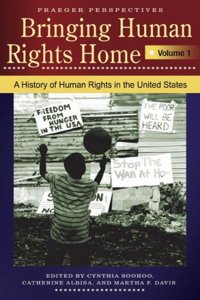 Bringing Human Rights Home: Volume 1: A History of Human Rights in the United States (Praeger Perspectives)