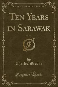 Ten Years in Sarawak, Vol. 2 of 2 (Classic Reprint)