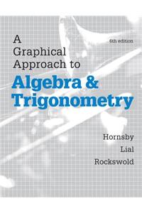 A Graphical Approach to Algebra & Trigonometry with MyMathLab Access Card Package