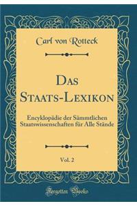 Das Staats-Lexikon, Vol. 2: EncyklopÃ¤die Der SÃ¤mmtlichen Staatswissenschaften FÃ¼r Alle StÃ¤nde (Classic Reprint)