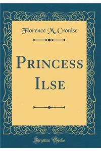 Princess Ilse (Classic Reprint)