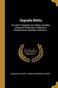 Sagrada Biblia: En Latin Y Español, Con Notas Literales, Críticas É Históricas, Prefacios Y Disertaciones, Sacadas, Volume 2...