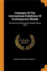 Catalogue of the International Exhibition of Contemporary Medals