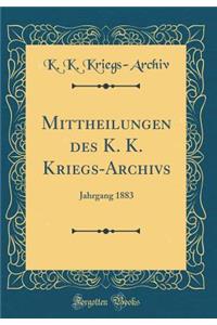 Mittheilungen des K. K. Kriegs-Archivs: Jahrgang 1883 (Classic Reprint)
