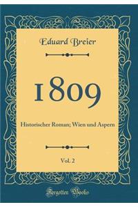 1809, Vol. 2: Historischer Roman; Wien Und Aspern (Classic Reprint)