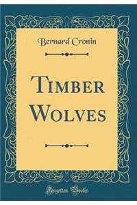Timber Wolves (Classic Reprint)