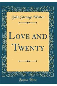 Love and Twenty (Classic Reprint)