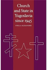 Church and State in Yugoslavia Since 1945
