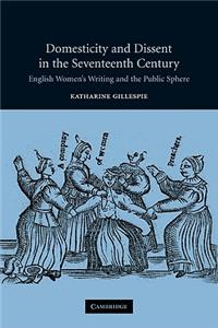 Domesticity and Dissent in the Seventeenth Century