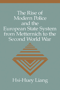 Rise of Modern Police and the European State System from Metternich to the Second World War