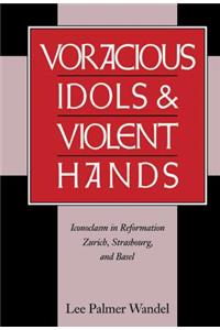Voracious Idols and Violent Hands