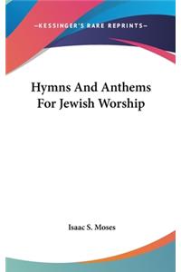 Hymns And Anthems For Jewish Worship
