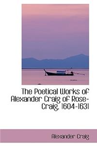 The Poetical Works of Alexander Craig of Rose-Craig, 1604-1631