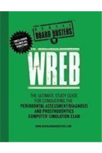 Wreb: The Ultimate Study Guide for Conquering the Periodontal Assessment/Diagnosis and Prosthodontics Computer Simulation Exam: The Ultimate Study Guide for Conquering the Periodontal Assessment/Diagnosis and Prosthodontics Computer Simulation Exam