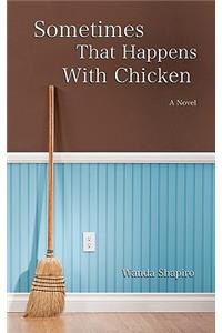 Sometimes That Happens with Chicken